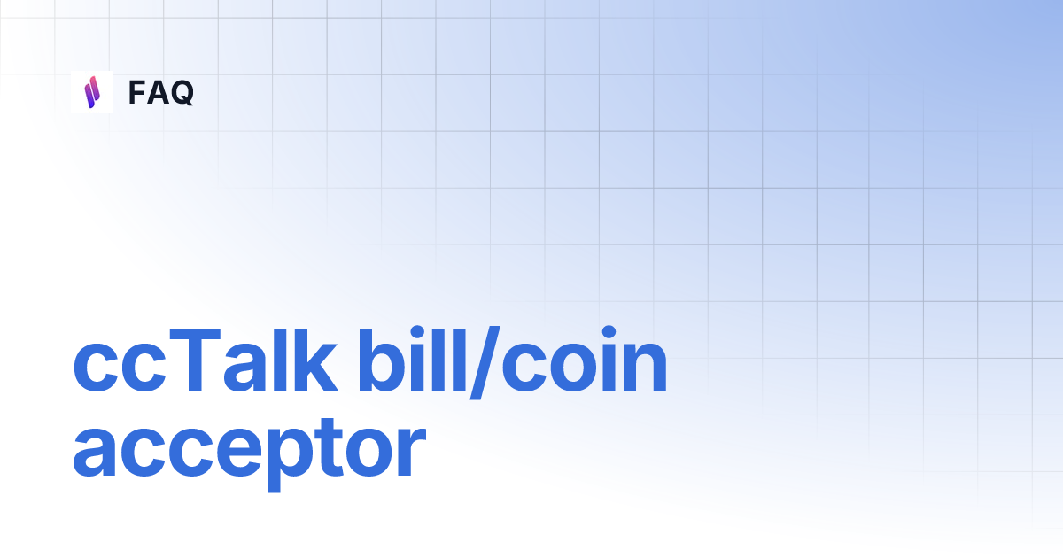 ccTalk bill/coin acceptor | FAQ
